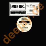 Milk Inc - Walk On Water/oceans Pt2