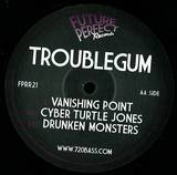 Troublegum - Vanishing Point / Cyber Turtle