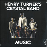 Henry Turner's Crystal Band - Music