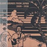 VARIOUS - ISLAND SOUNDS FROM JAPAN 2009-2016