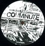 Whirling Hall Of Knives Feat. Ancient Methods - Comminute Ep