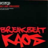 Nero - Act Like You Know Breakbeat Ka