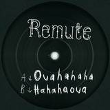 Remute - Ouahahaha / Hahahaoua