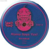 Mama Say Yes! - Backbeat / Blowoff