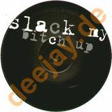 Slacker - Slack My Bitch Up