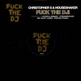 Christopher S & Houseshaker - Fuck The Dj!