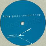 Lucy - Glass Computer Ep