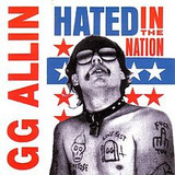 G.G. ALLIN - HATED IN THE NATION