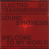 Sound Synthesis - Electro Transmissions 012 - Welcome To My World