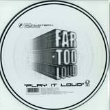 Far Too Loud - Play It Loud