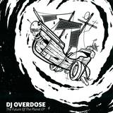 Dj Overdose - The Future Of The Planet Ep