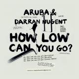 Aruba & Darran Nugent - How Low Can You Go?