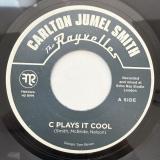 Carlton Jumel Smith & The Rayvelles - C Plays It Cool / Tumbling Down (7")