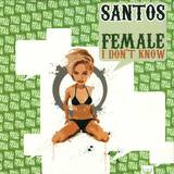 Santos - Female / I Don't Know