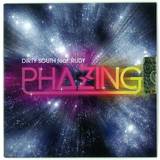 Dirty South - Phazing *mcd*