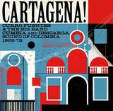 Cartagena! - Curro Fuentes & The Big Band Cumbia & Descarga Sound Of Colombia1962-72