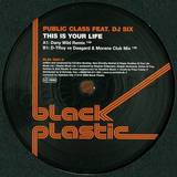 Public Class Feat. Dj Six - This Is Your Life