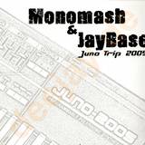 Monomash & Jaybase - Juno Trip 2005