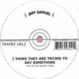 Jeff Samuel - I Think They Are Trying To Say