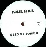 Paul Hill - Need Me Some U