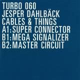 Jesper Dahlbäck - Cables & Things Ep