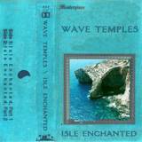 Wave Temples - Isle Enchanted