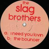 The Slag Brothers - I Need Your Lovin