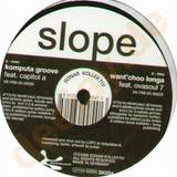 Slope - Komputa Groove/wan't Choo Long