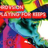 Hrdvision - Playing For Keeps