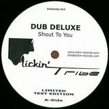 Dub Deluxe - Shout To You & Stellar