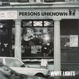 Persons Unknown - White Lights