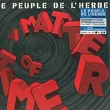 Le Peuple De L'herbe - A Matter Of Time 2x12"