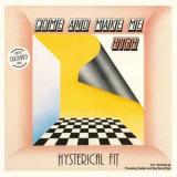 HYSTERICAL FIT - Come And Make Me High