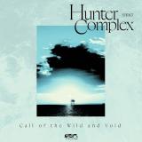 HUNTER COMPLEX - CALL OF THE WILD AND VOID LP