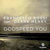 Francesco Rossi Feat. Ozark Henry - Godspeed You