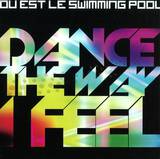 Ou Est Le Swimming Pool - Dance The Way I Feel 7"