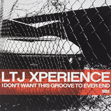 LTJ XPerience - I Don't Want This Groove To Ever End