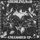 Gremlinz & AxH - Unleashed Ep