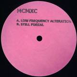 Mcmxc - Low Frequency Alteration / Still Foreal