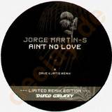 Jorge Martin S - Aint No Love *rmx*