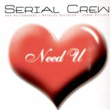 Serial Crew - Need U