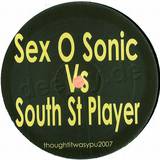 Sex O Sonic Vs. South St Player - Thought It Was You