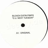 Bleach Eatin Pimps - C U Next Tuesday