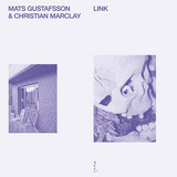Mats Gustafsson & Christian Marclay - Link