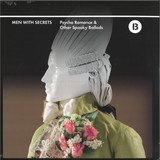 MEN WITH SECRETS - PSYCHO ROMANCE AND OTHER SPOOKY BALLADS