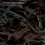Futureslowdubdisco - Natureconnection