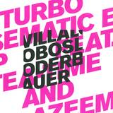 Villalobos / Loderbauer Feat. Tea Time And Azeem - Turbo Semantic Ep