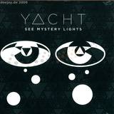 Yacht - See Mystery Lights