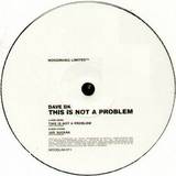 Dave Dk - This Is Not A Problem