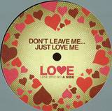 Unknow Artist - Dont Leave Me... Just Love Me